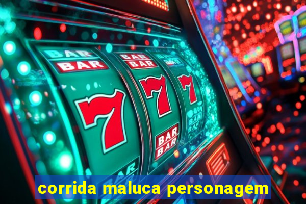 corrida maluca personagem